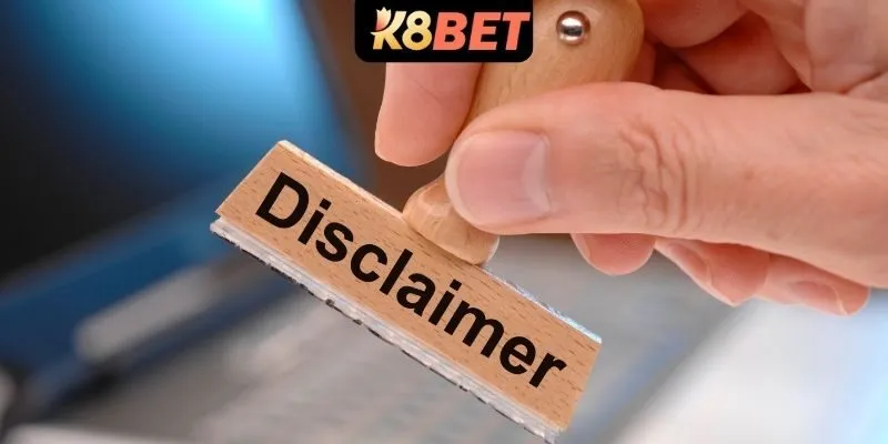 Khái quát chính sách miễn trừ trách nhiệm K8BET